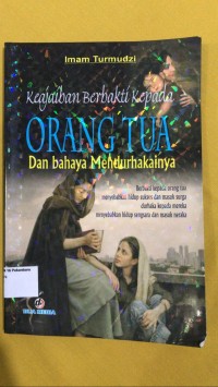 Image of Keajaiban berbakti kepada orangtua dan bahaya mendurhakainya