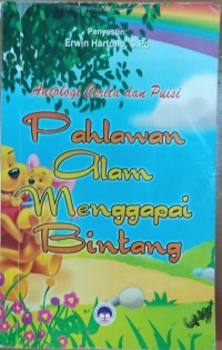 Image of Antologi Cerita dan Puisi Pahlawan Alam Menggapai Bintang